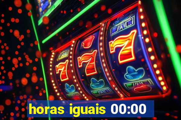 horas iguais 00:00