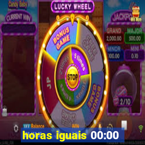 horas iguais 00:00