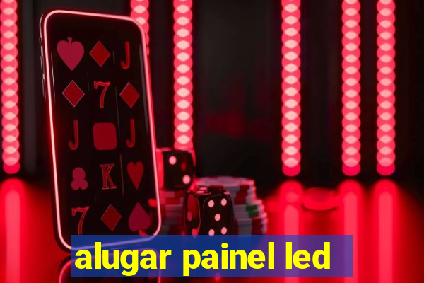 alugar painel led