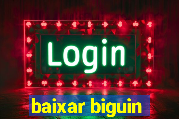 baixar biguin
