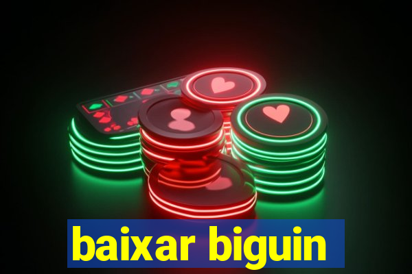 baixar biguin