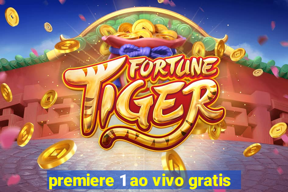 premiere 1 ao vivo gratis