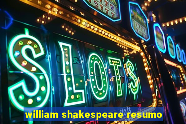 william shakespeare resumo