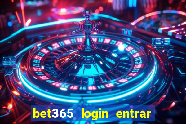 bet365 login entrar agora direto