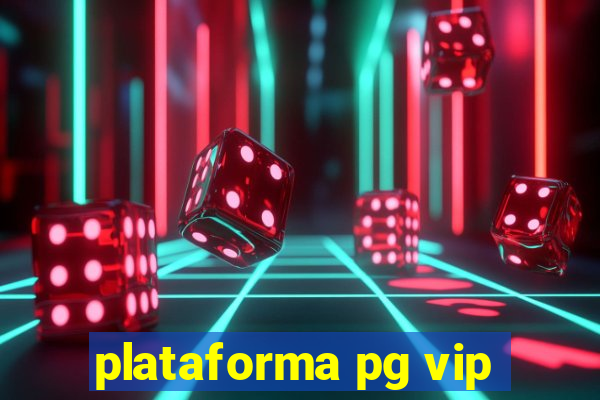 plataforma pg vip