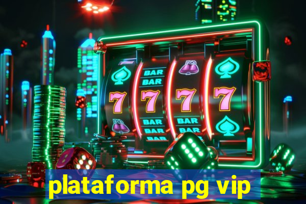 plataforma pg vip