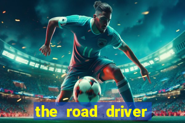 the road driver dinheiro infinito