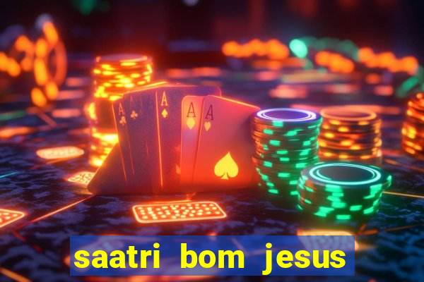 saatri bom jesus da lapa
