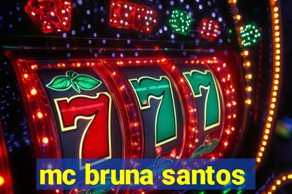 mc bruna santos