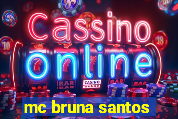 mc bruna santos