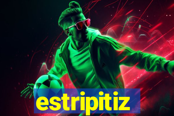 estripitiz