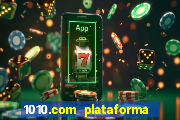 1010.com plataforma de jogos