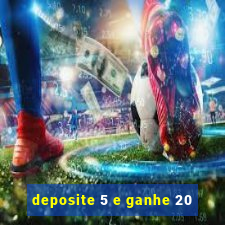 deposite 5 e ganhe 20