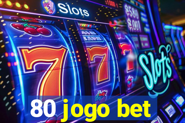 80 jogo bet