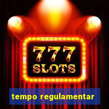 tempo regulamentar