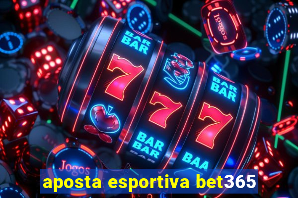 aposta esportiva bet365