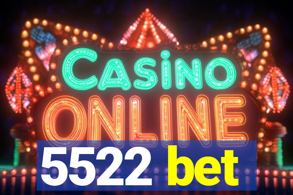 5522 bet