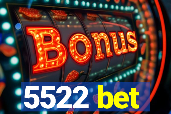 5522 bet