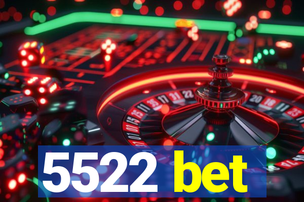 5522 bet