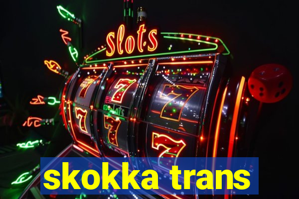 skokka trans