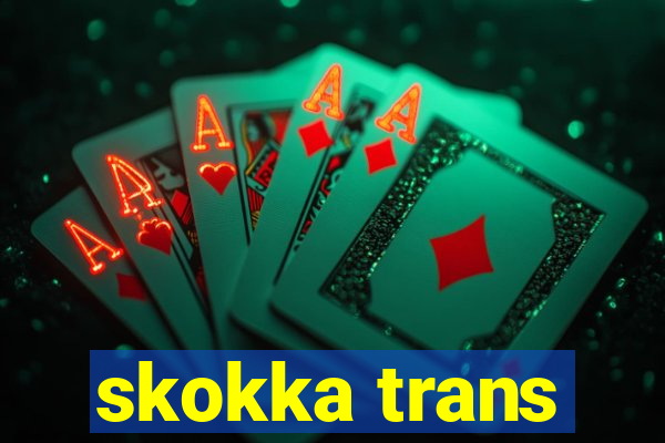 skokka trans