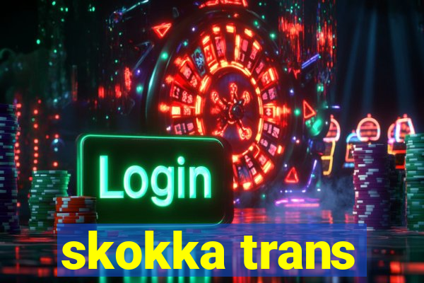 skokka trans
