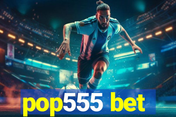 pop555 bet