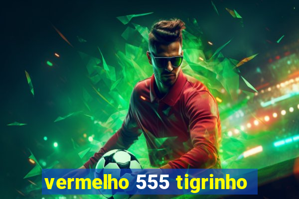 vermelho 555 tigrinho