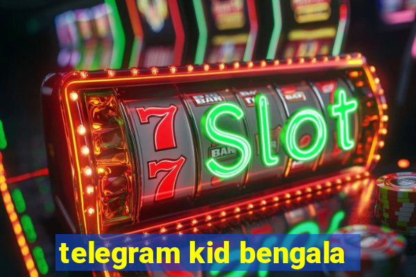 telegram kid bengala