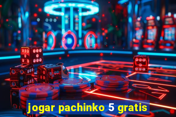 jogar pachinko 5 gratis