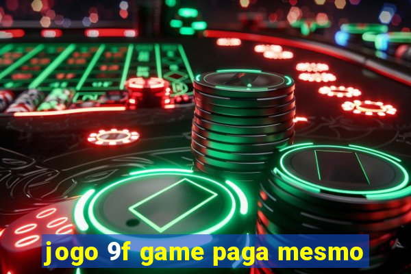 jogo 9f game paga mesmo
