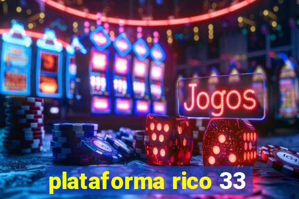 plataforma rico 33
