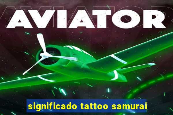 significado tattoo samurai