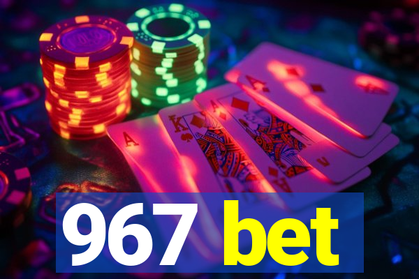967 bet