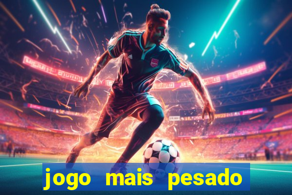 jogo mais pesado da play store