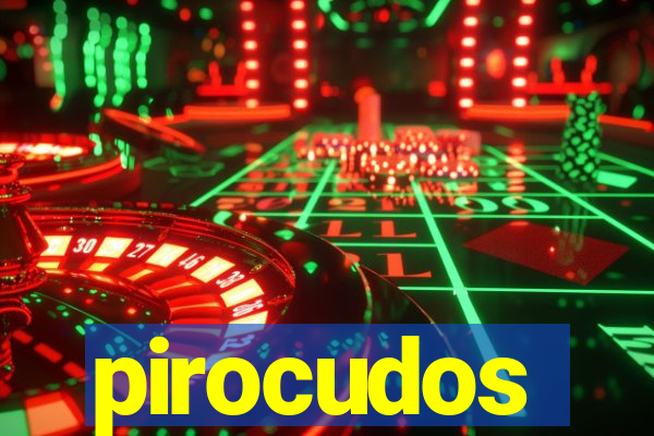 pirocudos