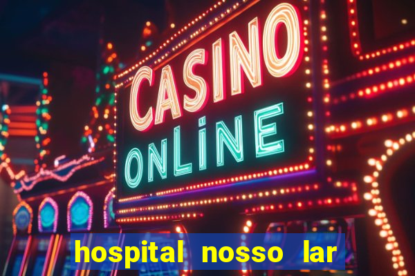 hospital nosso lar fortaleza telefone