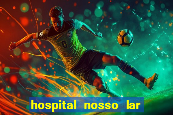 hospital nosso lar fortaleza telefone