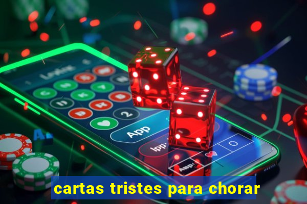 cartas tristes para chorar