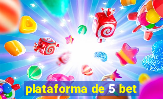 plataforma de 5 bet