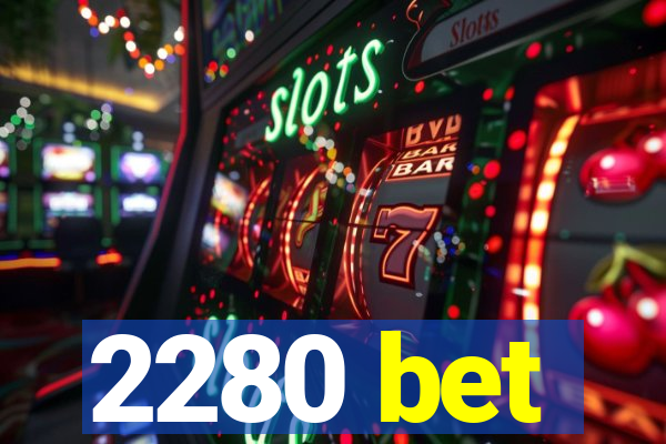 2280 bet