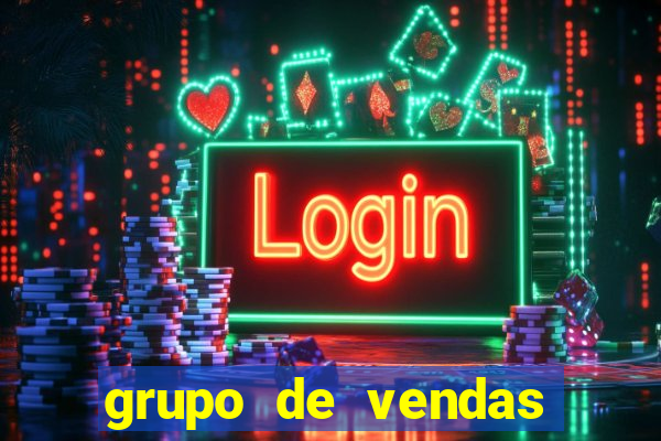 grupo de vendas whatsapp porto seguro