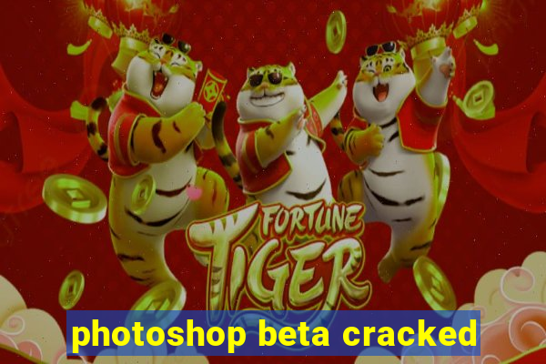 photoshop beta cracked