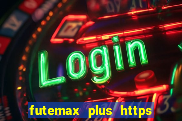futemax plus https futemax plus