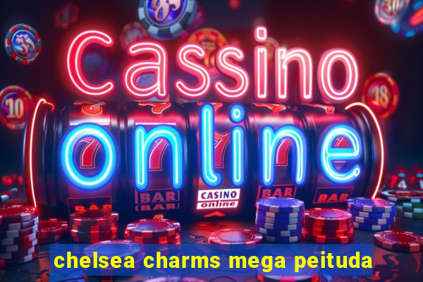 chelsea charms mega peituda