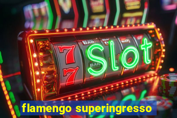 flamengo superingresso