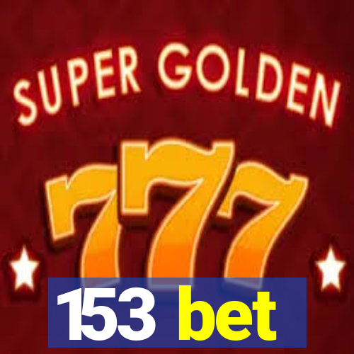 153 bet