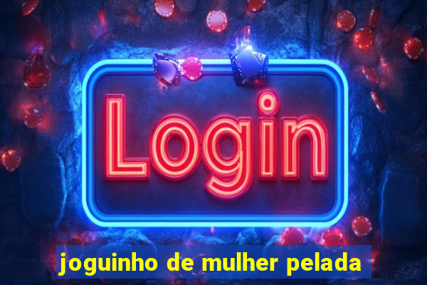 joguinho de mulher pelada