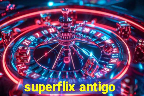 superflix antigo