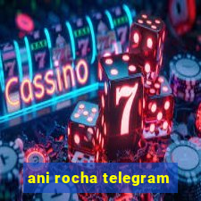 ani rocha telegram